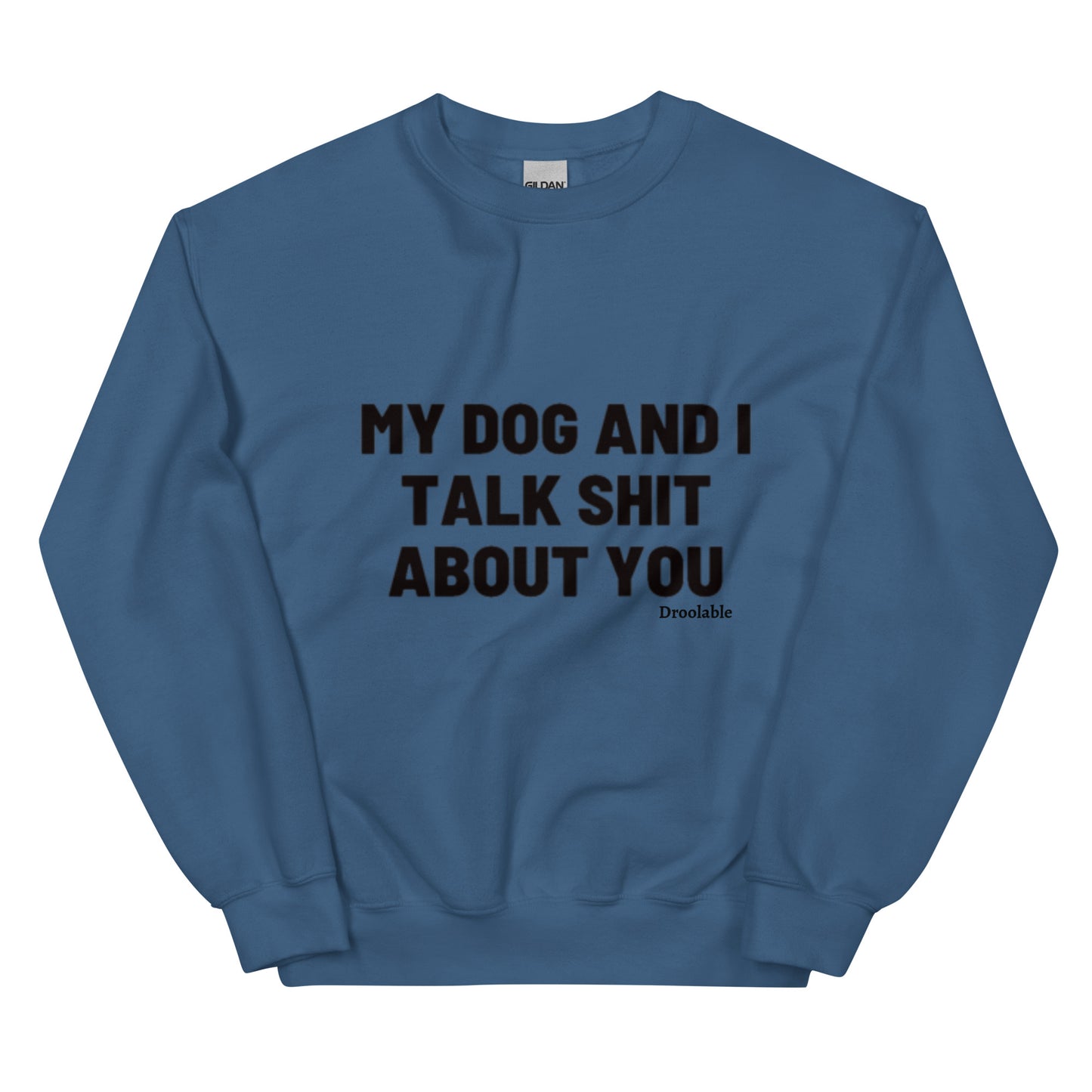 Wearables: My Dog and I Talk Shit About You Crewneck droolable