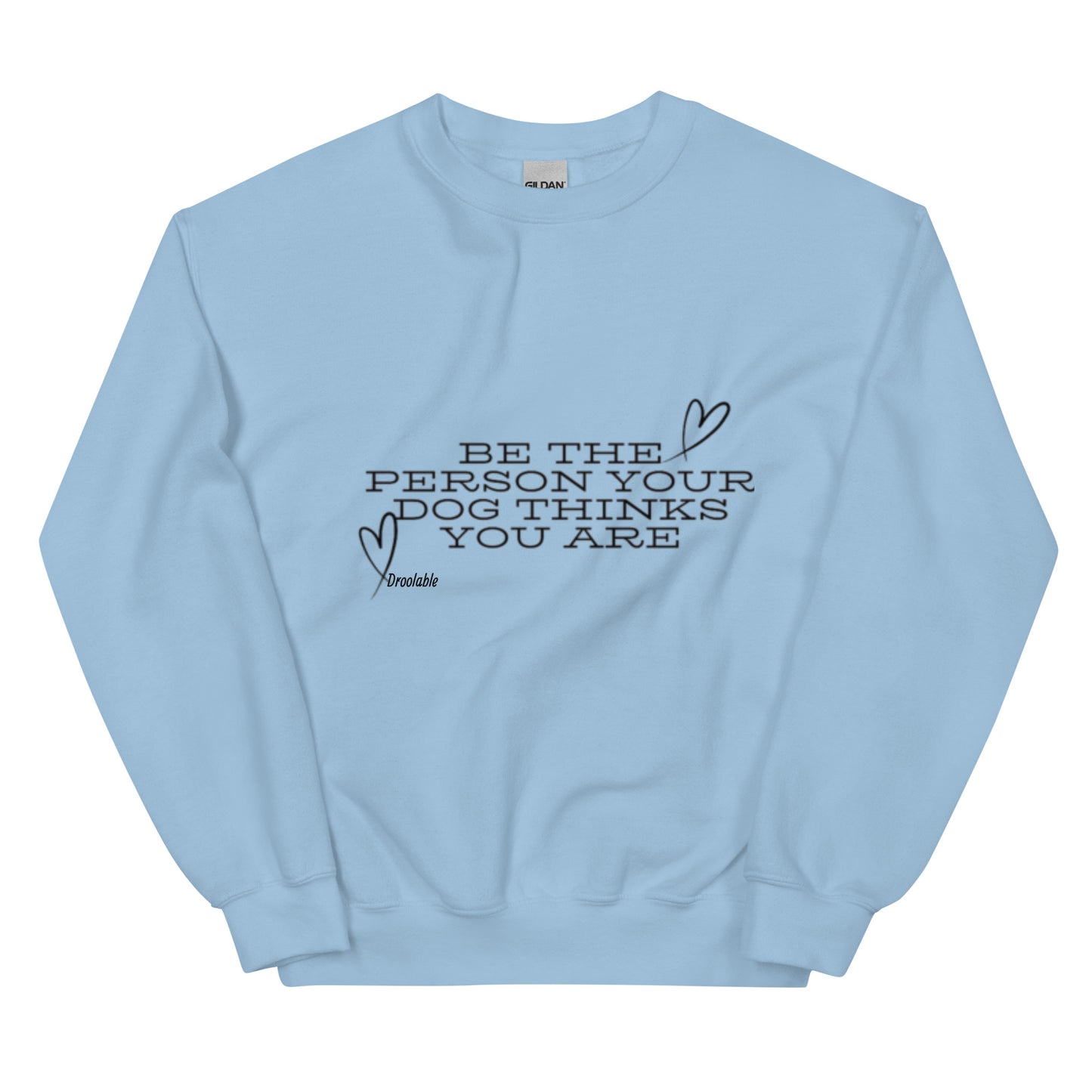 Wearables: Be the person your dog thinks you are Crewneck droolable