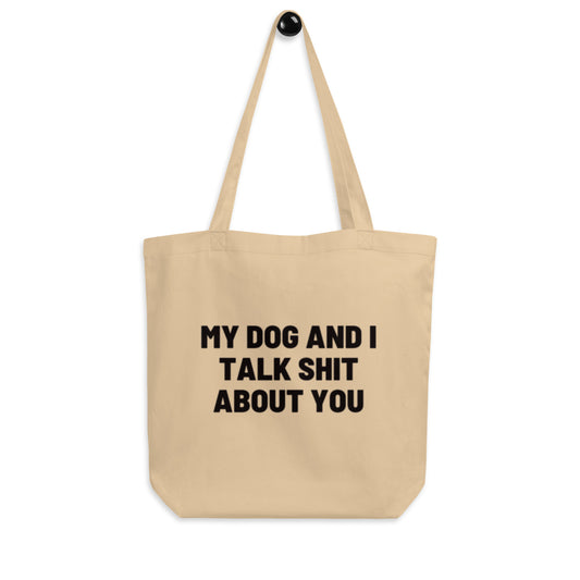 Wearables: My Dog and I Talk Shit Tote Bag droolable